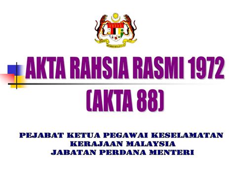 Pinda akta rahsia rasmi bagi membolehkan semakan kehakiman dibuat berhubung keputusan untuk mengklasifikasi sesebuah dokumen sebagai rahsia rasmi PPT - AKTA RAHSIA RASMI 1972 (AKTA 88) PowerPoint ...