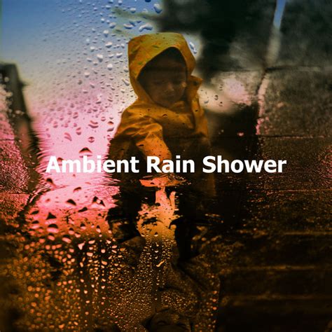 Ambient Rain Shower Album By Rain Shower Spa Spotify