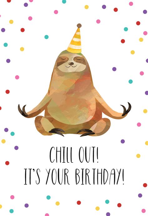 Here are my designed printable birthday cards. Happy Sloth - Birthday Card (Free) | Greetings Island