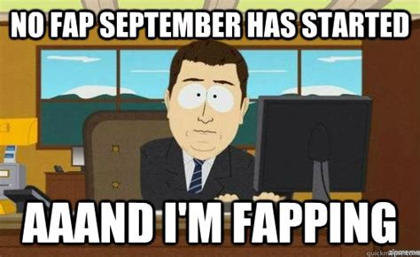 Aaaaand No Fap September No Fap Months Know Your Meme
