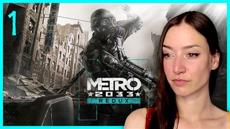 Part 1 Metro 2033 Redux 1st Playthrough Pc Youtube