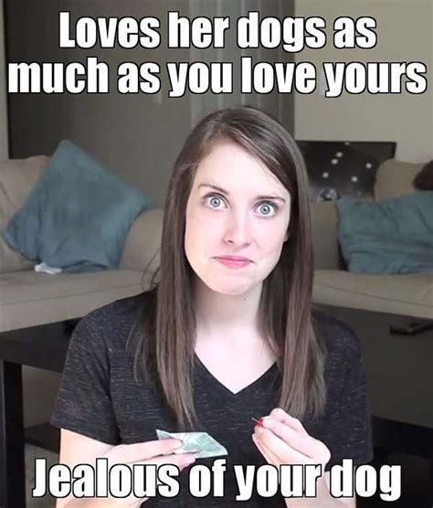 girlfriend meme outrageous memes that sum up what it s like to have a the overly attached