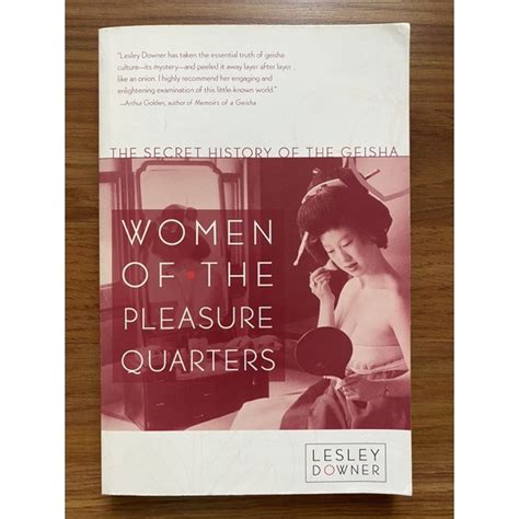 Women Of The Pleasure Quarters The Secret History Of The Geisha By Lesley Downer History