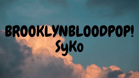 Syko Brooklynbloodpop Lyrics Youtube