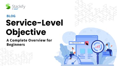 Service Level Objectives A Complete Overview For Beginners Stackify