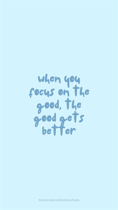 A Blue Background With The Words When You Focus On The Good The Good Gets Better