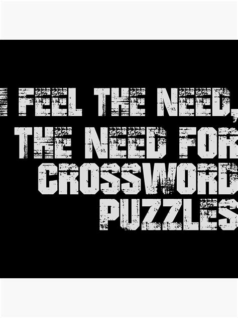 I Feel The Need The Need For Crossword Puzzles Poster For Sale By