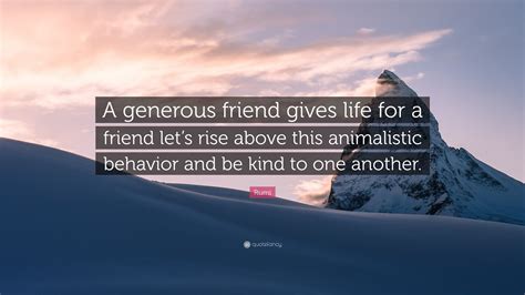 Rumi Quote A Generous Friend Gives Life For A Friend Lets Rise Above