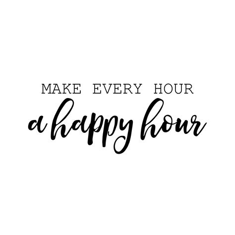 Vinyl Wall Art Decal Make Every Hour A Happy Hour Positive Quotes 9