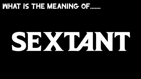 Sextant Meaning Meaning Of Sextant Youtube