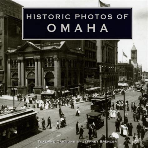 Historic Photos Of Omaha By Jeffrey Spencer Hardcover Barnes And Noble®