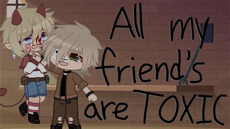 All My Friends Are Toxic Tommy Angst Gacha Club Youtube