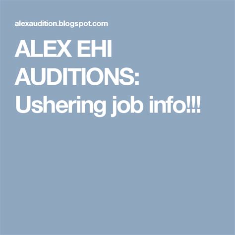 Alex Ehi Auditions Ushering Job Info Job Info Audition Alex Entertainment Entertaining