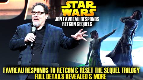 jon favreau responds to reset and retcon the sequel trilogy this is a big win star wars