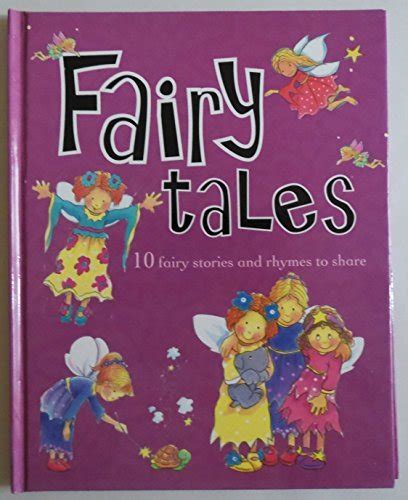 Fairy Tales 10 Fairy Stories And Rhymes To Share By Parragon Books
