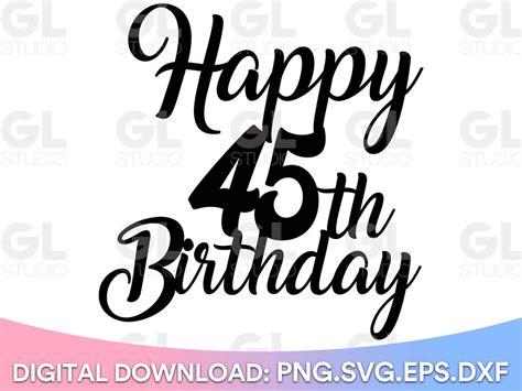 Happy 45th Birthday Cake Topper Svg Cake Topper Svg 45th Etsy Uk