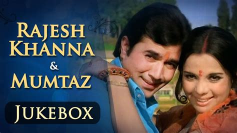 Rajesh Khanna And Mumtaz Songs Jukebox Hd Evergreen Hindi Songs