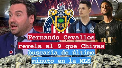 Fernando Cevallos Revela Al Que Chivas Buscar A De Ultimo Minuto En