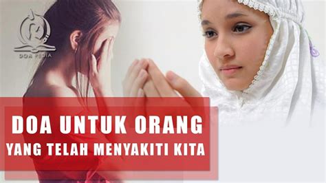 Maybe you would like to learn more about one of these? Doa Untuk Orang Yang Telah Menyakiti Hati Kita, Balas ...