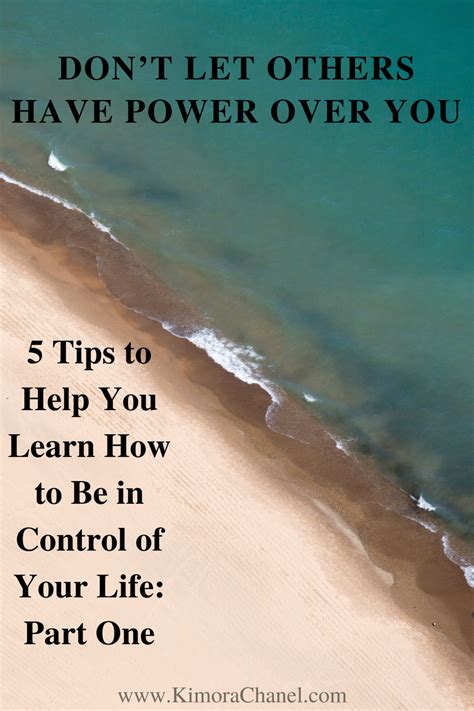 Dont Let Others Have Power Over You 5 Tips To Help You Learn How To Be In Control Of Your Life