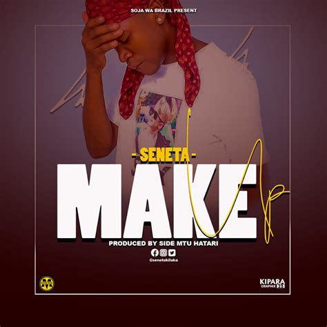Audio Seneta Kilaka Make Up Download Dj Mwanga