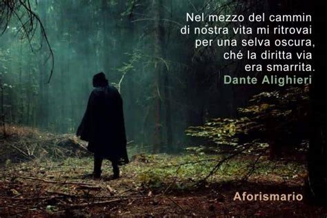 Mi ritrovai per una selva oscura, ché la diritta via era smarrita. Frasi di Dante Alighieri dalla Divina Commedia e dal ...