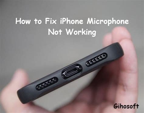 How To Fix Your Iphone Microphone Not Working 2019