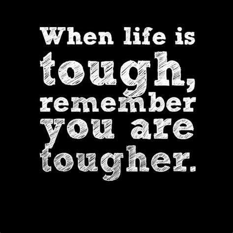 When Life Is Tough Quotes Quotesgram