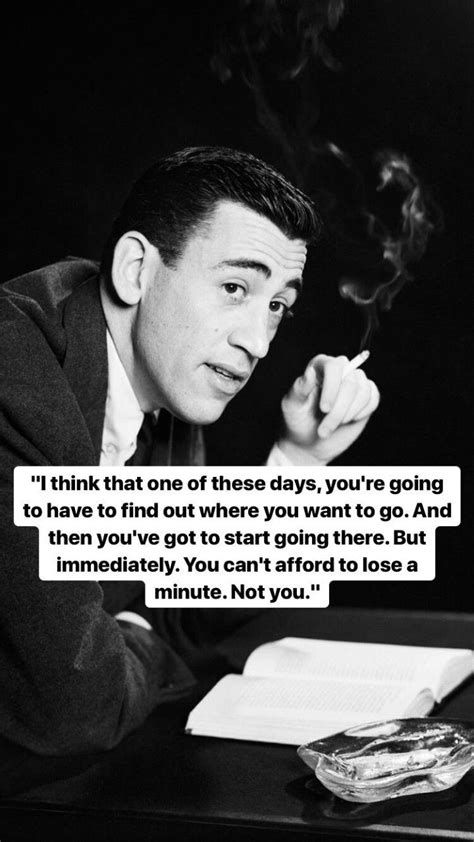 J D Salinger Inspirational Words Life Quotes To Live By Life Quotes