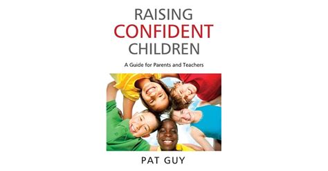 Raising Confident Children A Guide For Parents And Teachers By Pat Guy