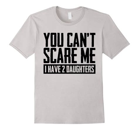 Mens You Cant Scare Me I Have 2 Daughters Black T Shirt 4lvs