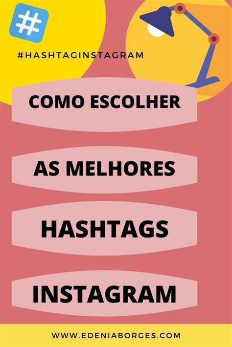As Melhores Hashtags Para O Instagram Como Escolher Edenia Borges