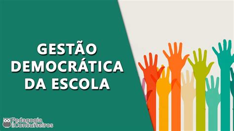 A Gestão Democrática é Caracterizada Pela Participação Da Comunidade Escolar