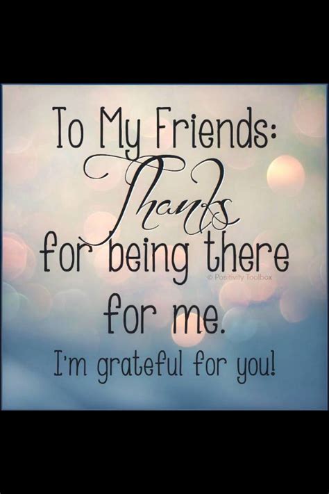 Here is a little thank you from me to you, a thank you for just being you. To my friends Thank you for being there for me I am ...