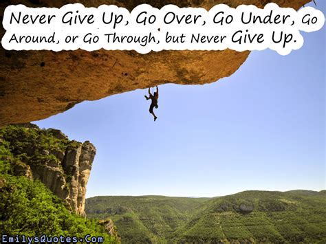 Never Give Up Go Over Go Under Go Around Popular