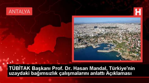 TÜBİTAK Başkanı Hasan Mandal Türksat 6A 2024 te fırlatılacak Haberler