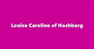 Louise Caroline of Hochberg - Spouse, Children, Birthday & More