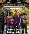 Abenteuerfilm: Kilimandscharo – Reise ins Leben (ARD/One 20:15 – 21:40 ...
