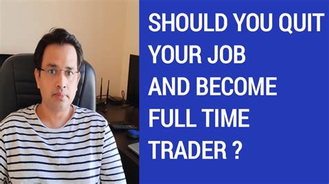 Should You Quit Your Job And Become Full Time Trader