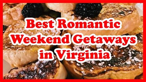 5 Best Romantic Weekend Getaways In Virginia Love Is Vacation Youtube