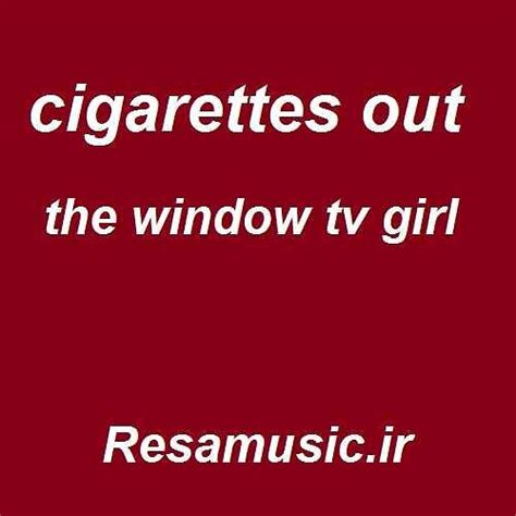 دانلود اهنگ Cigarettes Out The Window Tv Girl رسا موزیک