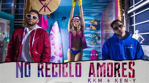 Rkm Y Ken Y No Reciclo Amores Official Video Youtube Music