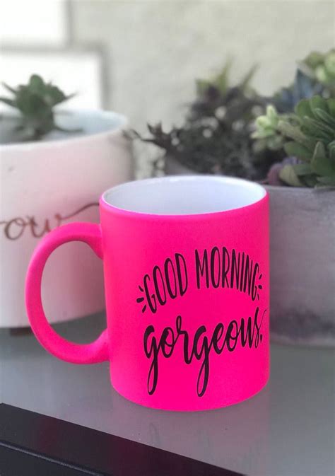 Good Morning Gorgeous Coffee Mug Hot Pink Coffee Cup Etsy