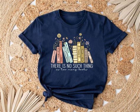 There Is No Such Thing As Too Many Books Shirt Reading Book Lover Shirt Librarian Shirt Book