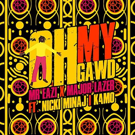 Oh My Gawd By Mr Eazi And Major Lazer Feat Nicki Minaj And K4mo On