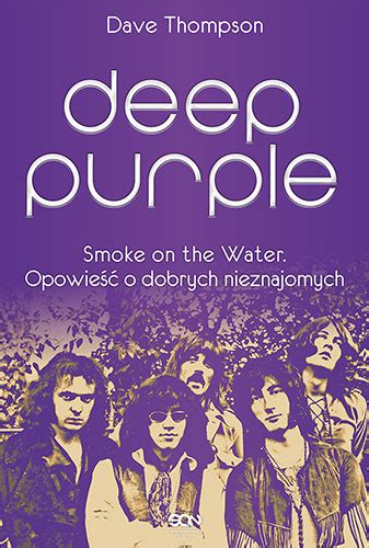 Deep purple, пётр ильич чайковский. RECENZJA: Dave Thompson, Deep Purple. Smoke on the Water ...