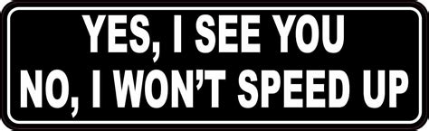 10in X 3in No I Wont Speed Up Bumper Magnet Funny Bumper Stickers Bumper Magnets Funny Car