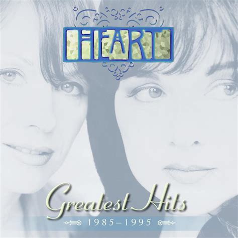 Heart Greatest Hits 1985 1995 Iheart