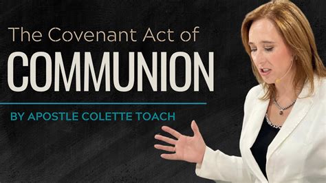 The Covenant Act Of Communion By Apostle Colette Toach Youtube