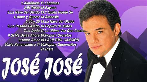 Jose Jose Sus Mejores Éxitos Las 30 Grandes Canciones De Jose Jose